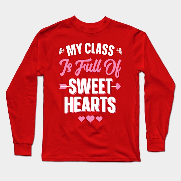 My Class Is Full Of Sweet Hearts Long Sleeve T-Shirt by trendingoriginals